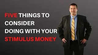 What You Should Consider Doing With Your Stimulus Money