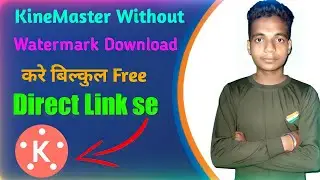 kinemaster without watermark kaise download karen without watermark kinemaster kaise download kare