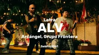 Arcángel, Grupo Frontera - ALV (Letra)
