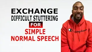 Exchange DIFFICULT stuttering for SIMPLE normal speech!