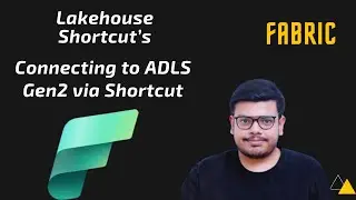 Fabric Shortcuts| Connecting to ADLS Gen2| Microsoft Fabric | 04