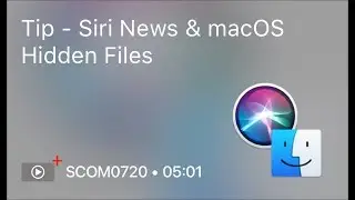 SCOM0720 - Tip - Siri News & macOS Hidden Files