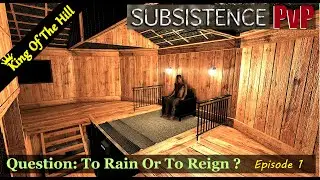 Subsistence PvP - King Of The Hill - Episode 1