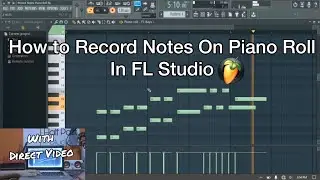 How to Record Notes On Piano Roll In FL Studio