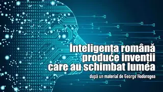 Inteligenta Romana Produce Inventii Care Au Schimbat Lumea