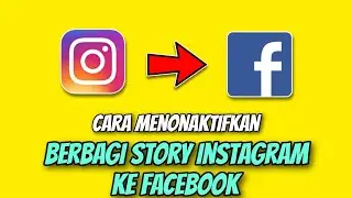 Cara Mematikan Berbagi Story Instagram ke Facebook Terbaru 2023