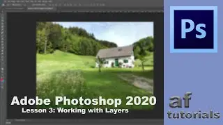 Working with Layers - Lesson 3 - Adobe Photoshop CC 2020