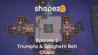Shapez 2 Episode 2 - Triumphs & Spaghetti Belt Chaos!