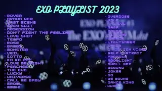 EXO PLAYLIST 2023 UPDATED! 