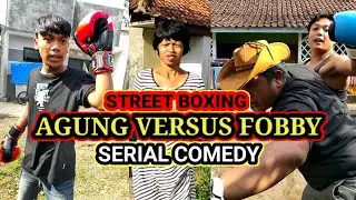 FULL VIDEO | AGUNG VERSUS FOBBY | STREET BOXING | SERIAL COMEDY BIG DUDI