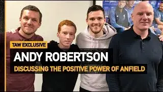 Andy Robertson On The Positive Power Of Anfield | Anfield Wrap Exclusive
