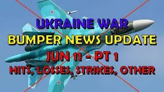Ukraine War Update BUMPER NEWS (20240611a): Pt 1 - Overnight & Other News