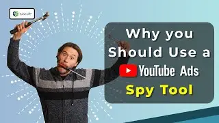 Why you Should use a YouTube Ad Spy Tool