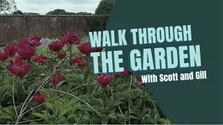Walk through the gardens with Scott and Gill