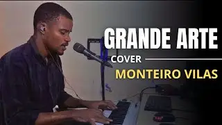 Grande Arte | Ao Som da Graça (Cover Monteiro Vilas)