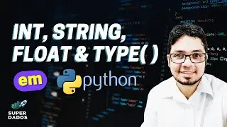 Int, Float e String em Python - Aula 02 Python do Zero