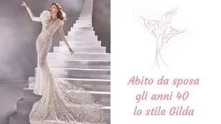 ABITO DA SPOSA, GLI ANNI '40 E LO STILE GILDA