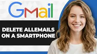 How to Delete All Gmail Emails on Smartphone (Full 2026 Guide)