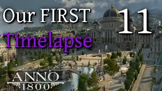 The FIRST TIMELAPSE!! - Anno 1800 Season 3 Docklands DLC - Beauty Building Let's Play #11