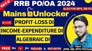 RRB PO Mains 2024 Day-9 Mains Level- Profit & Loss DI, Algebraic DI | Mains Unlocker by Vipul