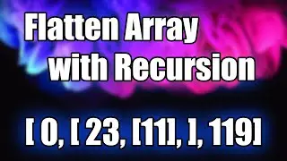 Flatten an Array with Recursion in Javascript