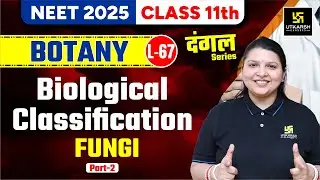 Class 11 Botany Biological Classification - Fungi Part 2 | NEET 2025 | L-67 | Radhika Ma'am