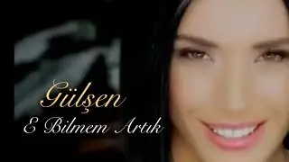 GÜLŞEN - E BİLEMEM ARTIK (HD KLİP)