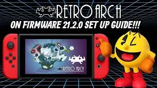 Nintendo Switch Retro Arch Set Up Guide for Firmware 21.2.0!!!