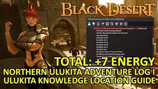 Northern Ulukita Adventure Log I Knowledge Guide (Total +7 Max Energy) Black Desert Online (BDO)