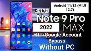 Redmi Note 9 Pro Max Android 11/12 FRP Google Account Bypass Latest 2022 Without PC New Security