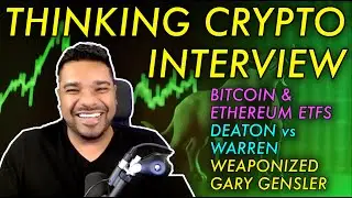 Tony Edward of Thinking Crypto Talks Gensler, Warren, Deaton, Bitcoin, Spot Ethereum ETFs & XRP