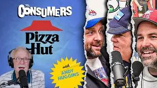 Pizza Hut with Andy Huggins | Ep. 92 The Consumers
