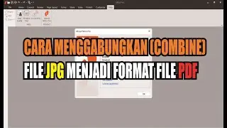 CARA MENGGABUNGKAN FILE JPG MENJADI FORMAT FILE PDF