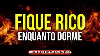 MANTRA DA RIQUEZA PARA OUVIR DORMINDO