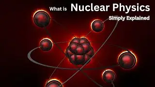 What is Nuclear Physics? Simply Explained!