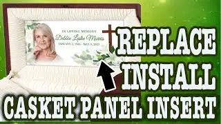 How To Replace Install Custom Casket Panel Insert