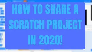 How To Share A Scratch Project In 2021!