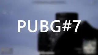 Montage #7 - PLAYERUNKNOWN'S BATTLEGROUNDS