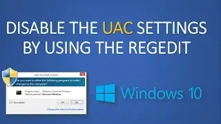 Disable UAC by Using Regedit on Windows 10