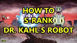 How to S-Rank Dr. Kahl's Robot | Cuphead