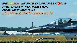 🔵 Belgian AF F-16 Dark Falcon (Vador) & D-Day Formation F-16s - Departure Luchtmachtdagen 2019