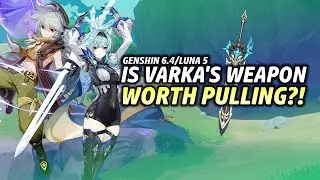 How Good Is Varka's Weapon? | Genshin Impact 6.4/Luna 5 Weapon Analysis