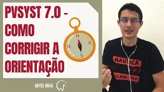 PVSYST 7.0 - Como corrigir a orientação | Aryel Maia