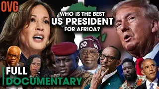 Who is the Best US President for Africa? | 2024 US Election | Full Documentary