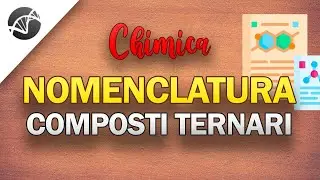 Nomenclatura: Composti Ternari - Idrossidi, ossiacidi e sali ternari | Lezioni di Chimica