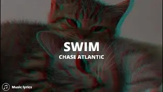 Chase Atlantic - Swim (Lyrics)