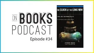The Clock of The Long Now: (Part 2) by Stewart Brand and Hosted by Chris Castiglione