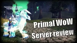 Private Server Review: Primal WoW 3.3.5 Progressive Server