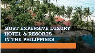 MOST EXPENSIVE LUXURY HOTEL & RESORTS IN THE PHILIPPINES | STATSPH VIDEOS