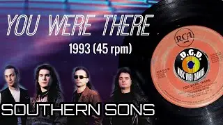 You Were There (1993) "45 rpm" - SOUTHERN SONS